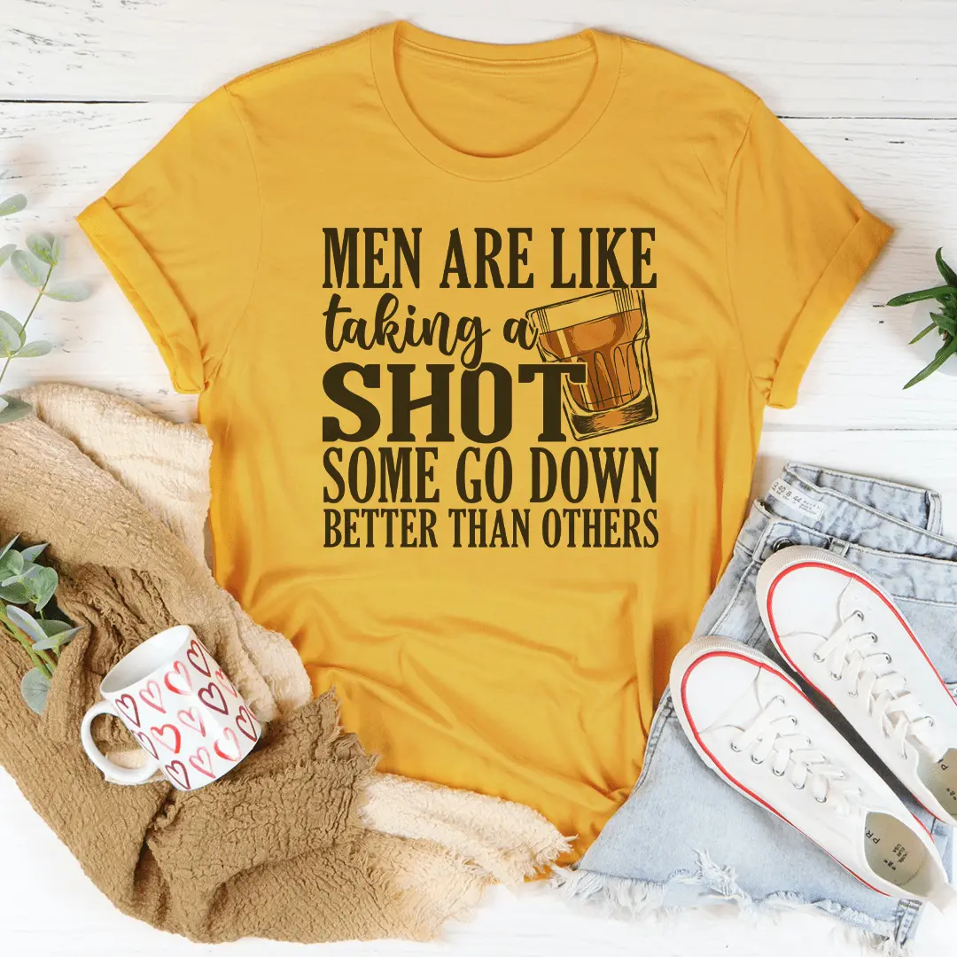 Bărbații Sunt Ca Un Shot - Unii Sunt Mai Buni Decât Alții - Tricou - imagine 3