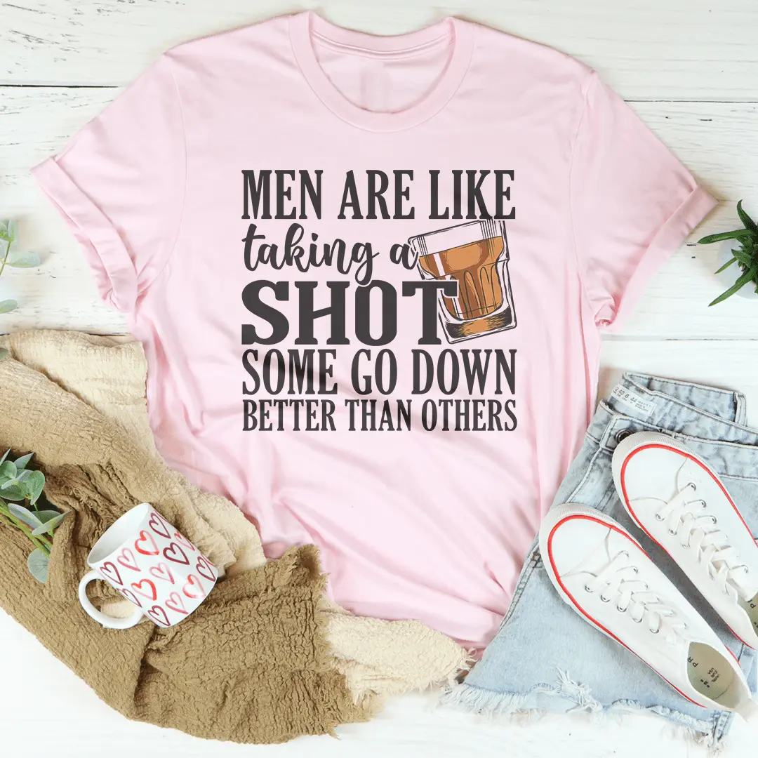 Bărbații Sunt Ca Un Shot - Unii Sunt Mai Buni Decât Alții - Tricou - imagine 4